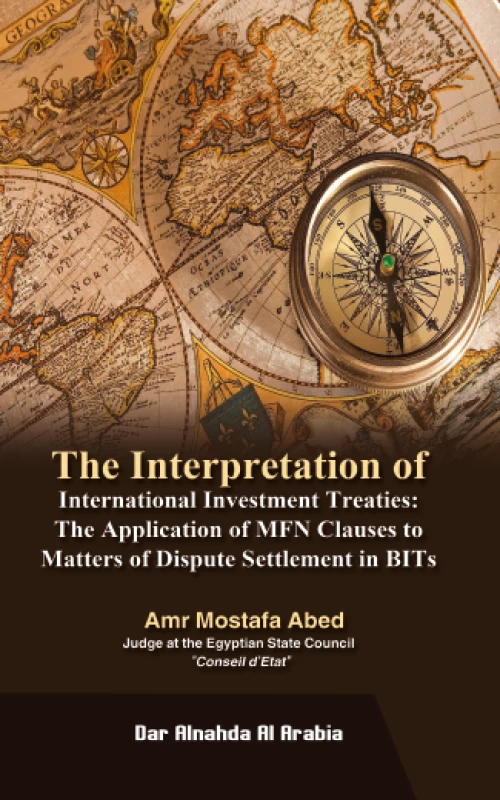 The Interpretation of International Investment Treaties The Application of MFN Clauses to Matters of Dispute Settlement in BITS